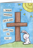 Happy Easter Bunny Prays at Cross Everything Good and Sweet card