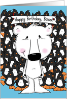 Happy Birthday to Boss from Group-Polar Bear and Bunch of Penguins card