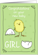 Congratulations on New Baby Girl Yellow Chick Hatched Egg on Green card