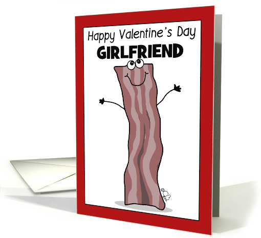Customizable Humorous Valentine for Girlfriend Bacon Sizzle card
