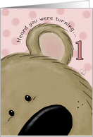 First Birthday for Little Girl-Bear’s Ear-Heard you were turning 1 card