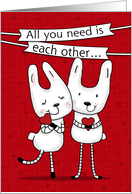 Happy Anniversary to Couple-Love Bunnies-All You Need is Each Other card