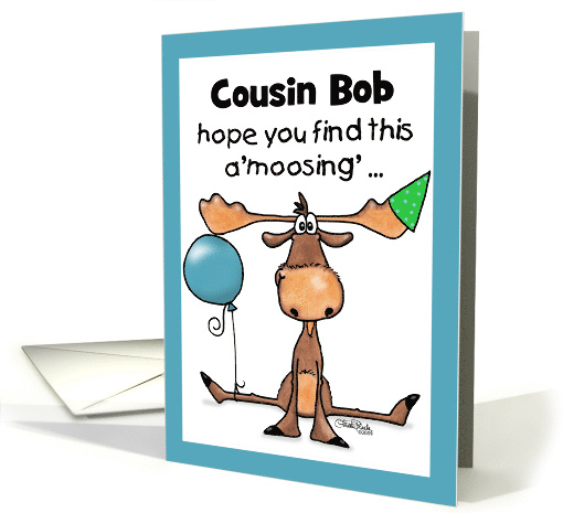 Customizable Name Happy Birthday for Cousin Bob A'moosing' Moose card