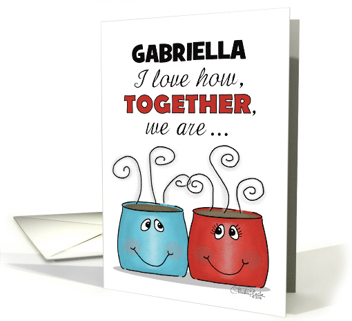 Customizable Name Gabriella Happy Valentine's Day Steaming Cups card