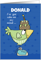 Customized Name Happy Birthday for Donald Bird with Cake on His Mind card