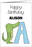 Customized Name Happy Birthday for Alison Alligator with Letter A card