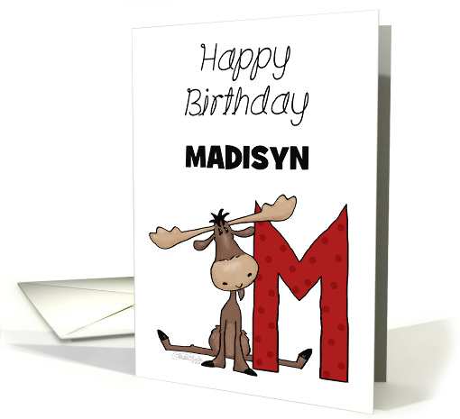 Customized Name Happy Birthday for Madisyn Moose with Letter M card