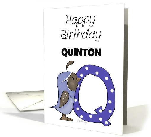 Customized Name Happy Birthday for Quinton Quail with Letter Q card