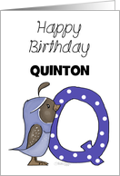 Customized Name Happy Birthday for Quinton Quail with Letter Q card