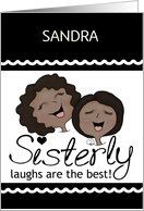 Happy Birthday for Sister Customizable Name Dark Skin Sisterly Laughs card