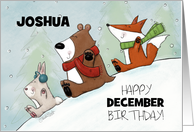 Happy December Birthday for Joshua Bunny Bear and Fox Snow Much Fun card