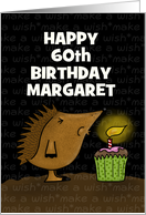 Customizable Happy 60th Birthday Humor Margaret Hedgehog and Cupcake card