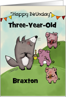 Customizable Birthday for Three Year Old Braxton Three Pigs and Wolf card