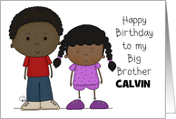 Happy Birthday Big Brother Calvin Older Boy with Younger Girl card