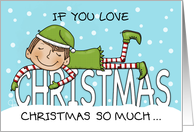 Humorous Merry Christmas If You Love Christmas So Much Merry It Elf card