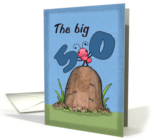 50th Birthday The Big 5 0 Little Ant on Ant Hill card (1652420)