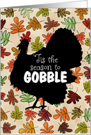 Tis the Season to Gobble Happy Thanksgiving Turkey Silhouette Leaves card