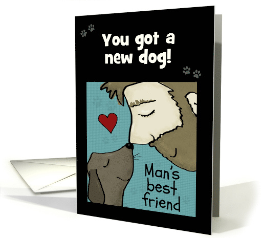 Customizable Congratulations You Got a New Dog Man's Best Friend card
