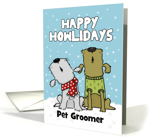 Customizable Happy Holidays for Pet Groomer Howling Dogs card