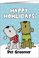 Customizable Happy Holidays for Pet Groomer Howling Dogs card