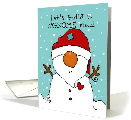Let's Build a sGNOME Man Gnome Snowman Merry Christmas card (1658046)