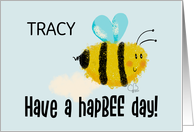 Customizable Name Happy Birthday for Tracy Bumblebee HapBEE Day card