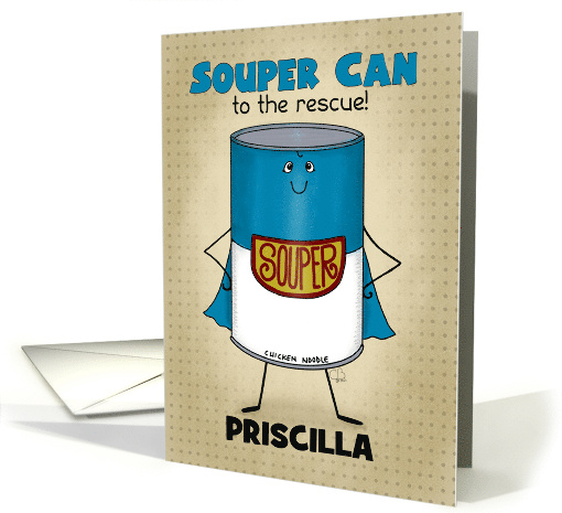 Get Well Priscilla Soup Can with Cape Souper Can to the Rescue card