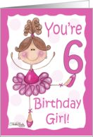 Cute Ballerina 6th Birthday Birthday Girl card