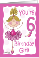 Cute Blond Ballerina 6th Birthday Birthday Girl card