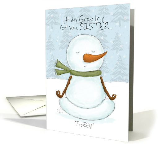 Customizable Holiday Greetings Sister FroZEN Meditating Snowman card