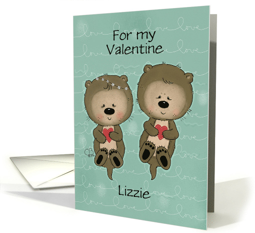 Made for Each Otter Customizable Valentine's Day for Lizzie card