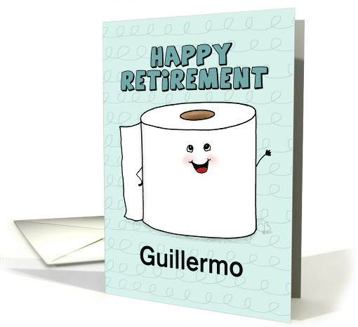 Toilet Paper Roll Character Happy Retirement Humor for Guillermo card