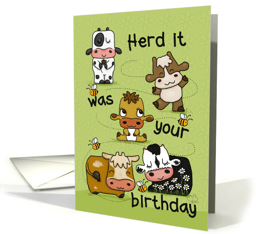 Cow Pasture Herd it was Your Birthday Happy Birthday card (1765834)