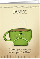 Cover Your Mouth When You Coffee Customizable Get Well Janice card
