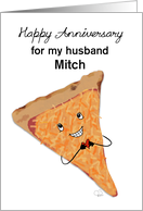 Customizable Happy Anniversary for Husband Mitch Pizza Slice Character card