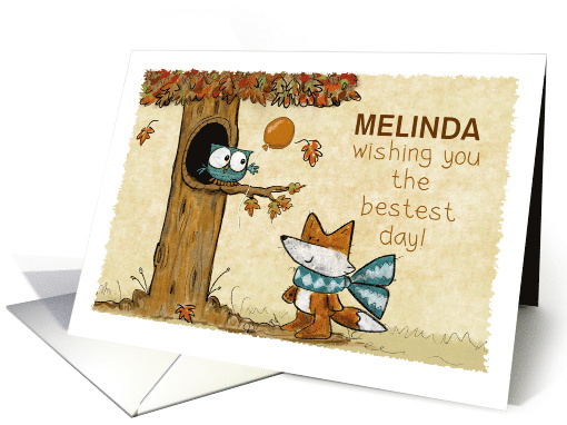 Customizable Happy Birthday for Melinda Owl and Fox Bestest Day card