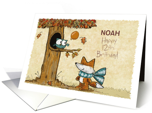 Customizable Happy 12th Birthday Noah Owl and Fox card (1802418)