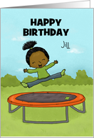 Customizable Happy Birthday Jill Dark Skin Girl Jumping on Trampoline card
