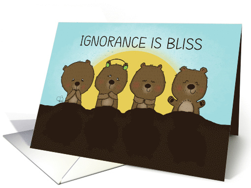 Happy Groundhog Day Ignorance is Bliss Groundhog Ignores Shadow card