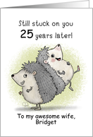 Customized Happy 25th Anniversary for wife Hedgehogs Stuck on You card