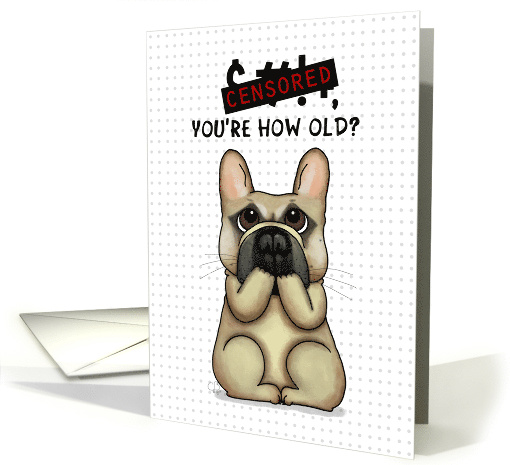 Happy Birthday Humor Pardon My Frenchie Censored French Bulldog card