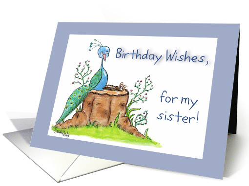 Happy Birthday to Sister, Peacock Sits on Tree Stump,... (294730)