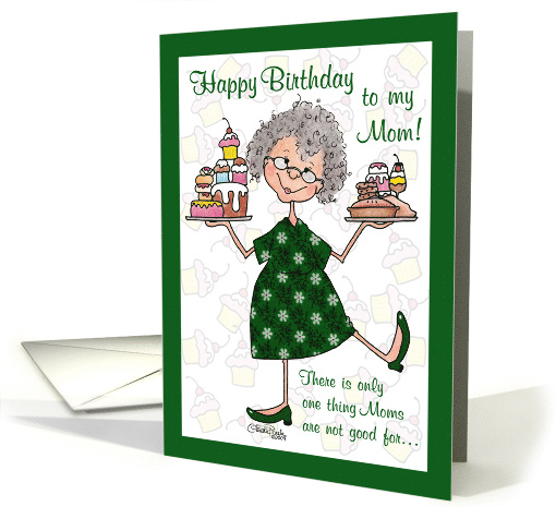 Humorous Happy Birthday for Mom Bad for my Waistline card (362448)