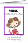 Mom, Don’t Lift a Finger-from Child card