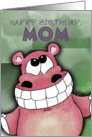 Happy Birthday, Mom - Grinning Hippo card