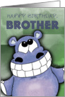 Happy Birthday, Brother - Grinning Hippo card