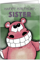 Happy Birthday, Sister - Grinning Hippo card