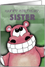 Happy Birthday, Sister - Grinning Hippo card