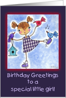 Girl and Birds Birthday Greetings for Special Little Girl card