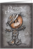 For Friend Happy Halloween Primitive Mummy card